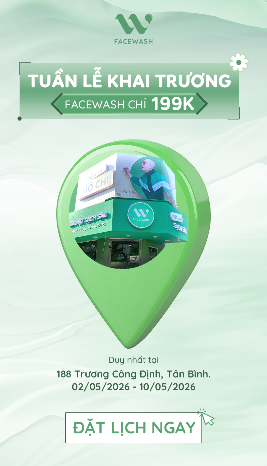 KHAI TRƯƠNG CHI NHÁNH TÂN BÌNH - 199K/1 LẦN RỬA MẶT SẠCH SÂU TẠI W FACEWASH!